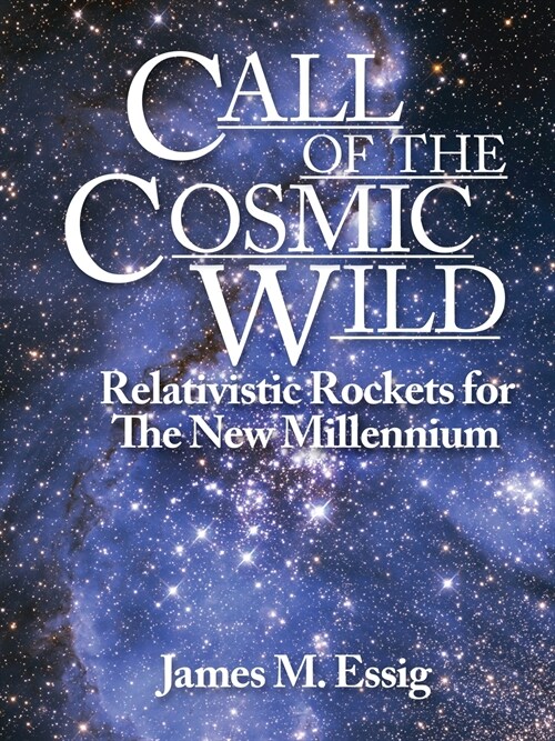 Call Of The Cosmic Wild: Relativistic Rockets For The New Millennium (Paperback)
