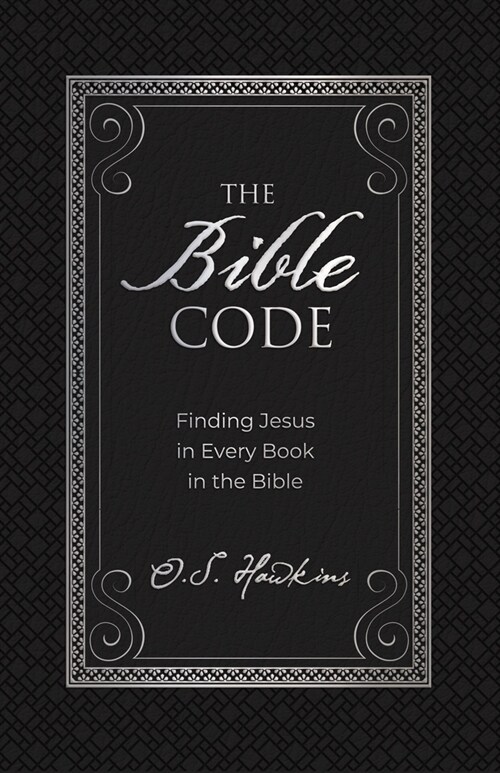 The Bible Code: Finding Jesus in Every Book in the Bible (Hardcover)