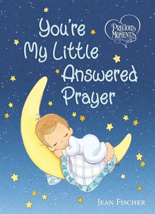 Precious Moments: Youre My Little Answered Prayer (Board Books)