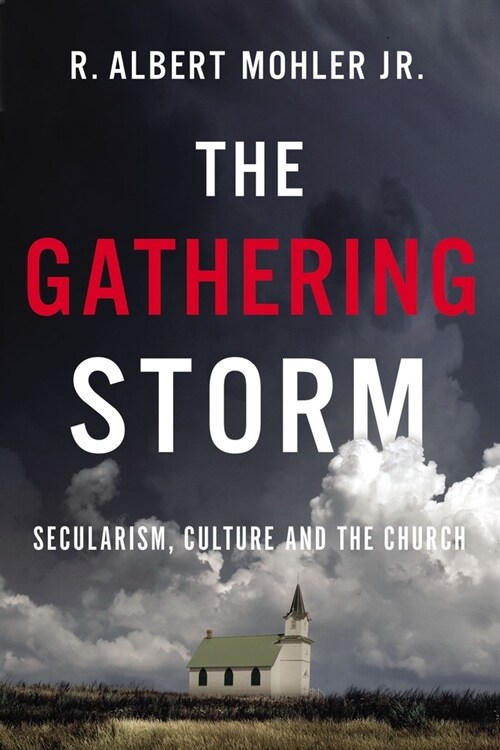 The Gathering Storm: Secularism, Culture, and the Church (Hardcover)