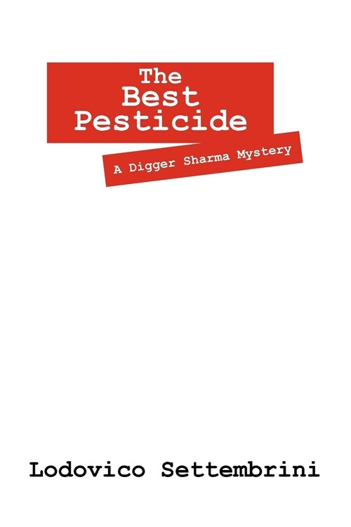 The Best Pesticide: A Digger Sharma Mystery (Paperback)
