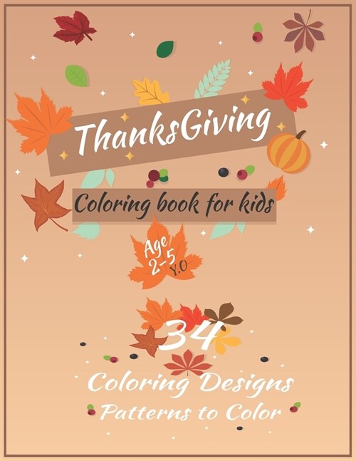 Thanksgiving Coloring Book For Kids Ages 2-5: A Big Happy Thanksgiving Coloring book for kids - collection of Fun and Easy Thanksgiving Holiday Colori (Paperback)