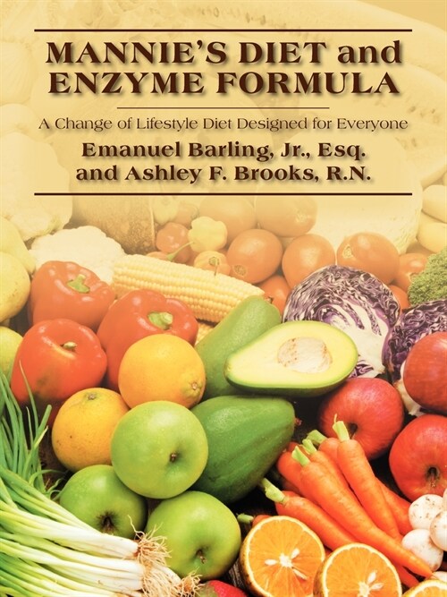 Mannies Diet and Enzyme Formula: A Change of Lifestyle Diet Designed for Everyone (Paperback)