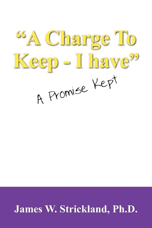 A Charge to Keep - I Have: A Promise Kept (Paperback)
