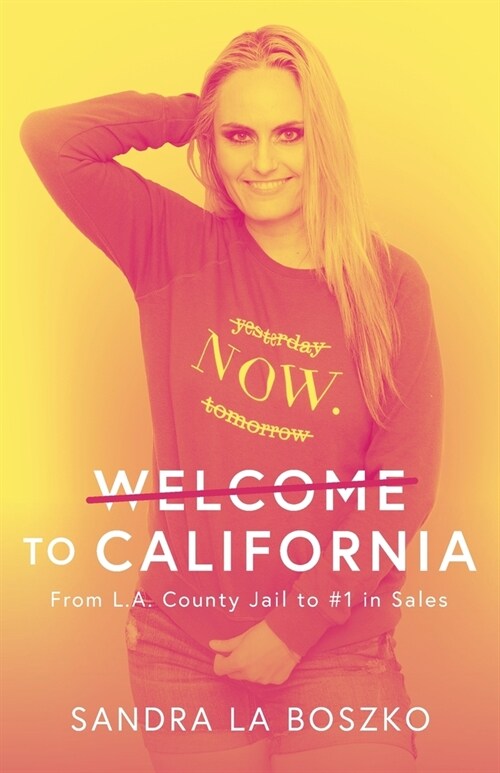 Welcome to California: From L.A. County Jail to #1 in Sales (Paperback)