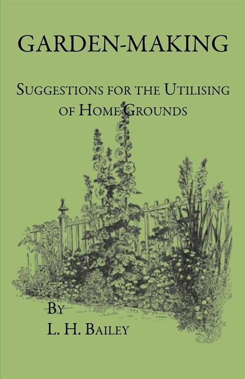 Garden-Making - Suggestions For The Utilizing Of Home Grounds (Paperback)