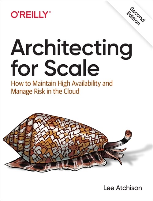Architecting for Scale: How to Maintain High Availability and Manage Risk in the Cloud (Paperback, 2)