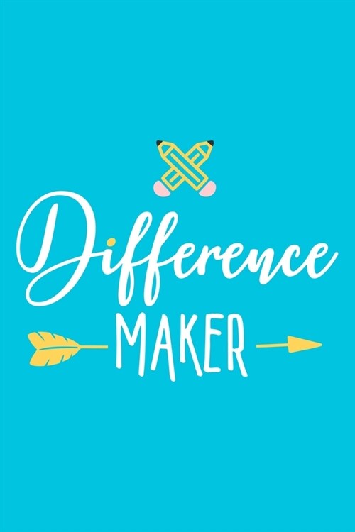 Difference Maker: Blank Lined Notebook Journal: Gift For Teachers Appreciation 6x9 - 110 Blank Pages - Plain White Paper - Soft Cover Bo (Paperback)