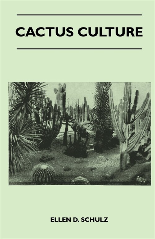 Cactus Culture: How to Grow Cacti and Succulents at Home (Paperback)