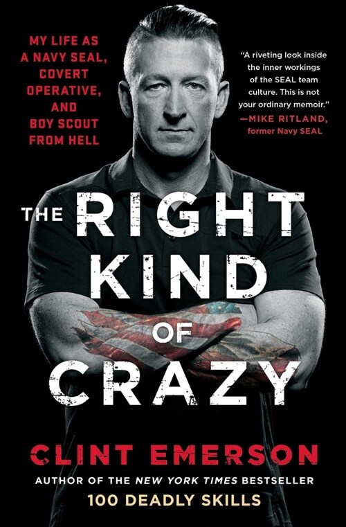 The Right Kind of Crazy: My Life as a Navy Seal, Covert Operative, and Boy Scout from Hell (Paperback)