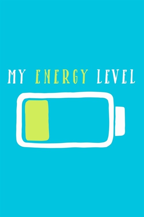 My Energy Level: Blank Lined Notebook Journal: Gift For Teachers Appreciation 6x9 - 110 Blank Pages - Plain White Paper - Soft Cover Bo (Paperback)