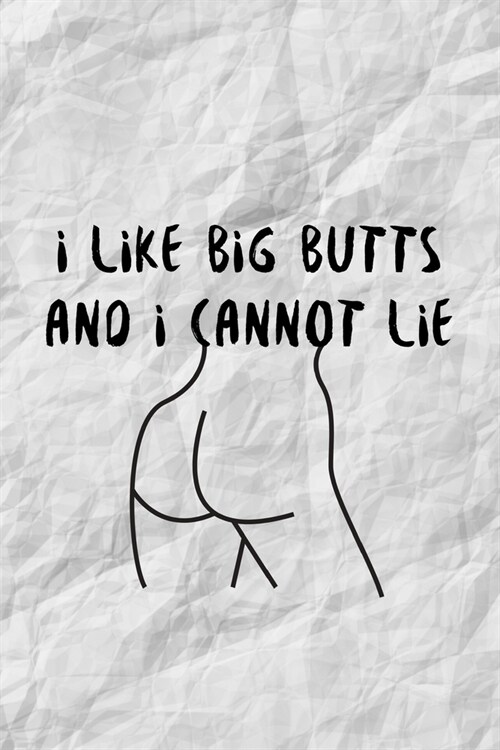 I Like Big Butts And I Cannot Lie: Funny Nurse Practitioner Journal Gift Idea For Amazing Hard Working Coworker Who Deals With Poo Poo - 120 Pages (6 (Paperback)