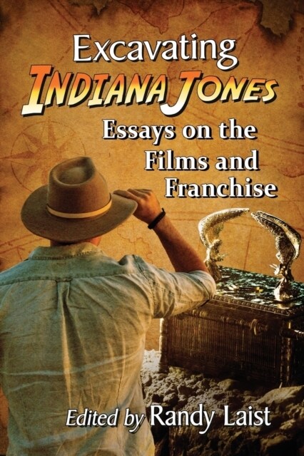 Excavating Indiana Jones: Essays on the Films and Franchise (Paperback)