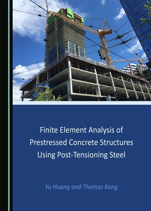 Finite Element Analysis of Prestressed Concrete Structures Using Post-Tensioning Steel (Hardcover)