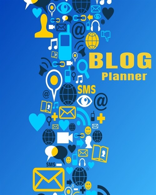 Blog Planner: Blog Planner, Blog Planning Notebook, Blogger Logbook for Organizing your Daily Blog Posts, Guest Blogging, and Social (Paperback)