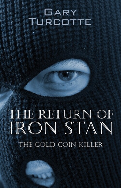 The Return of Iron Stan: The Gold Coin Killer (Paperback)