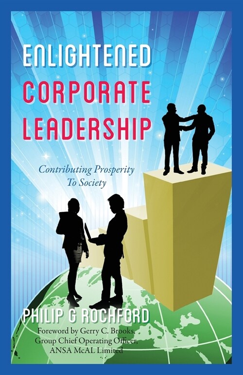 Enlightened Corporate Leadership: Contributing Prosperity To Society (Paperback)