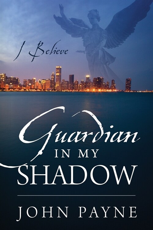 Guardian In My Shadow: I Believe (Paperback)