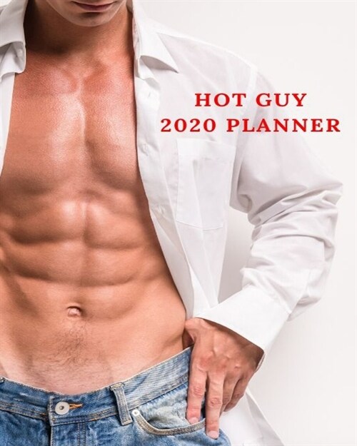 Hot Guy 2020 Planner: calendar weekly monthly journal diary (Paperback)