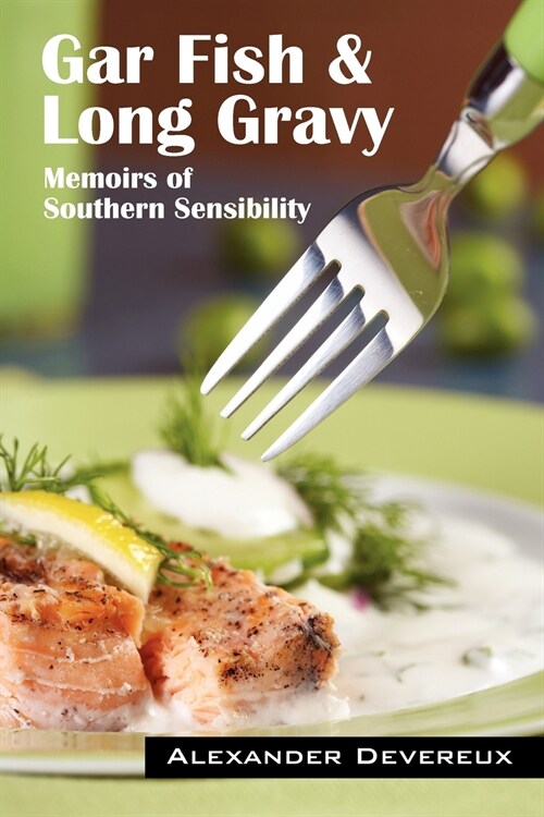 Gar Fish & Long Gravy: Memoirs of Southern Sensibility (Paperback)