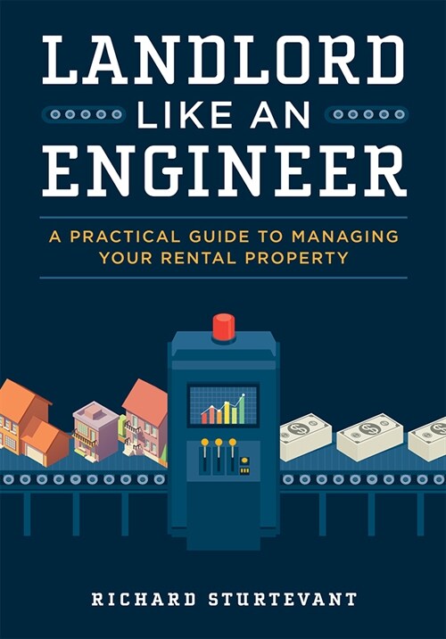 Landlord Like an Engineer: A Practical Guide to Managing Your Rental Property (Hardcover)