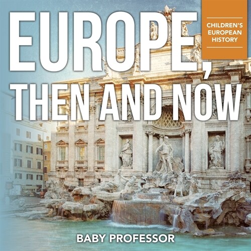 Europe, Then and Now Childrens European History (Paperback)