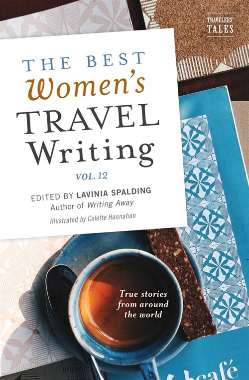 The Best Womens Travel Writing, Volume 12: True Stories from Around the World (Paperback)