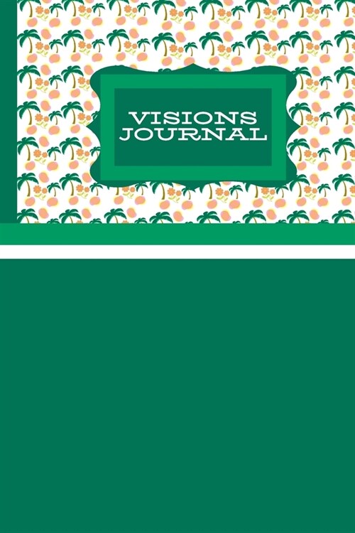 Visions Journal: Recording Your Visions (Paperback)