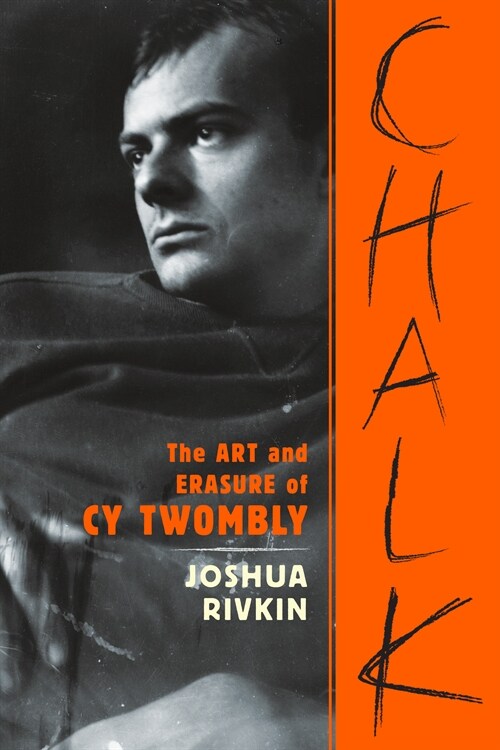 Chalk: The Art and Erasure of Cy Twombly (Paperback)