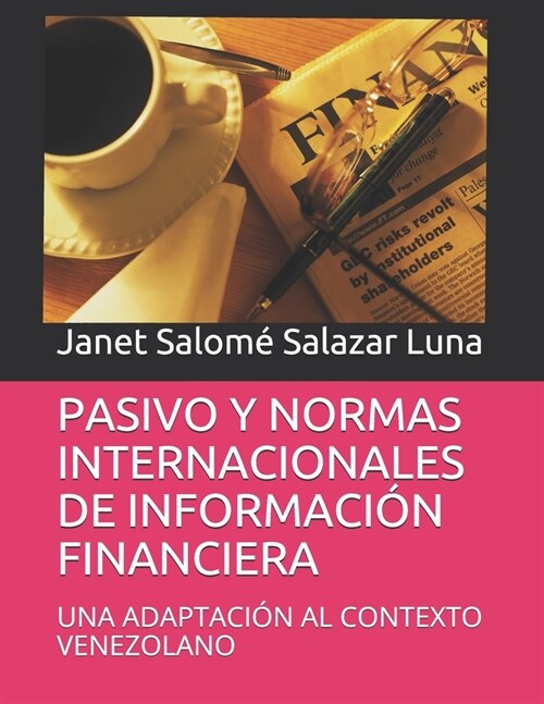 Pasivo Y Normas Internacionales de Informaci? Financiera: Una Adaptaci? Al Contexto Venezolano (Paperback)