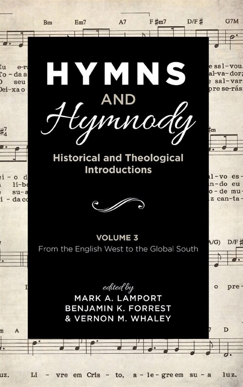 Hymns and Hymnody: Historical and Theological Introductions, Volume 3: From the English West to the Global South (Hardcover)