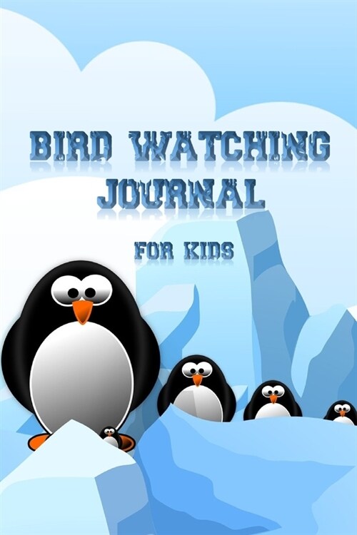 Bird Watching Journal For Kids: Customized Bird Watching Log Book; Improve Your Birding By Impression With This Bird Watching Checklist; Birding For K (Paperback)