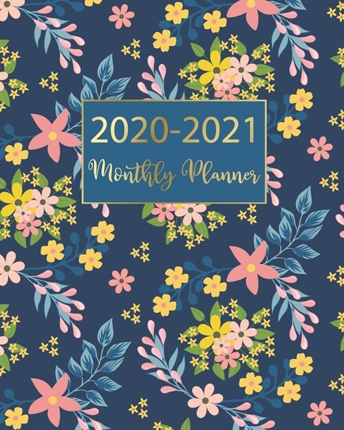 2020-2021 Monthly Planner: Navy Blue Floral Design - Two Year Monthly Planner from January 2020 to December 2021 Calendar - 24 Months with US Hol (Paperback)