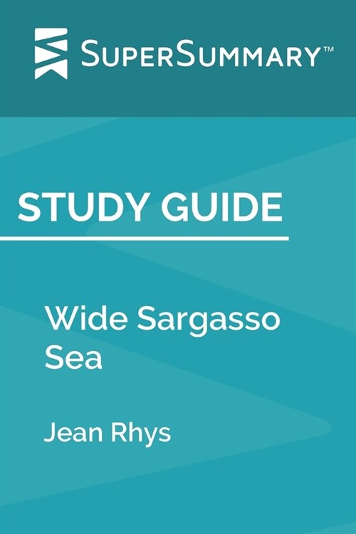 Study Guide: Wide Sargasso Sea by Jean Rhys (SuperSummary) (Paperback)