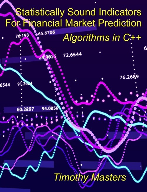 Statistically Sound Indicators For Financial Market Prediction: Algorithms in C++ (Paperback)