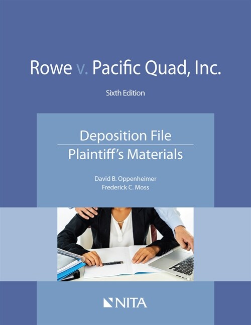 Rowe v. Pacific Quad, Inc.: Deposition File, Plaintiffs Materials (Paperback, 6)