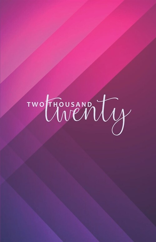 Two Thousand Twenty: Monthly & Weekly Planner 2020 / Diary / Agenda: simple lined weekly pages, lots of space to write in, easy to carry ar (Paperback)
