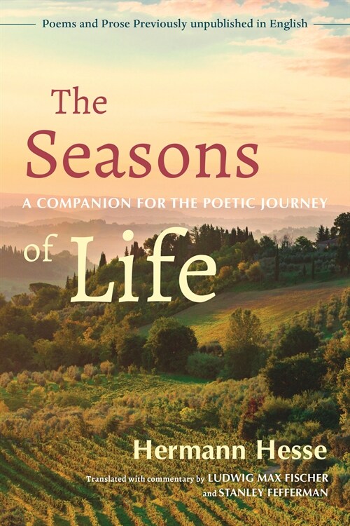 The Seasons of Life: A Companion for the Poetic Journey--Poems and Prose Previously Unpublished in English (Paperback)