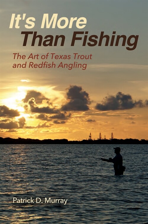 Its More Than Fishing: The Art of Texas Trout and Redfish Angling (Paperback)