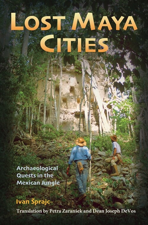 Lost Maya Cities: Archaeological Quests in the Mexican Jungle (Paperback)