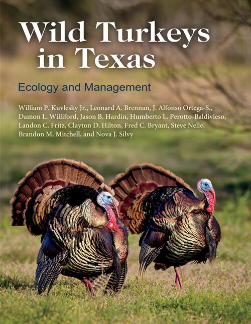 Wild Turkeys in Texas: Ecology and Management (Hardcover)