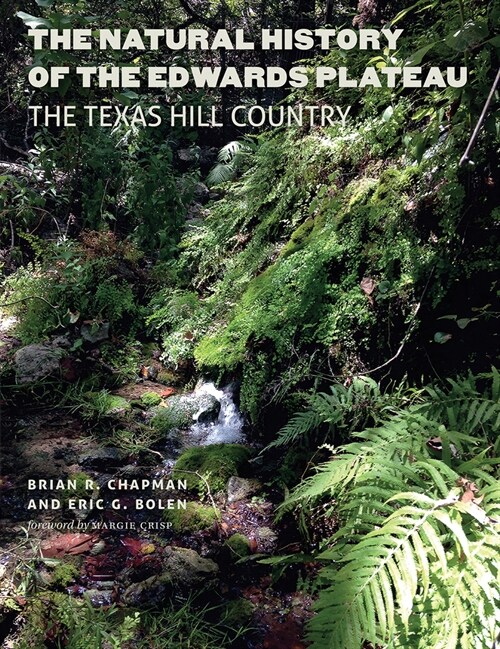 The Natural History of the Edwards Plateau: The Texas Hill Country (Paperback)