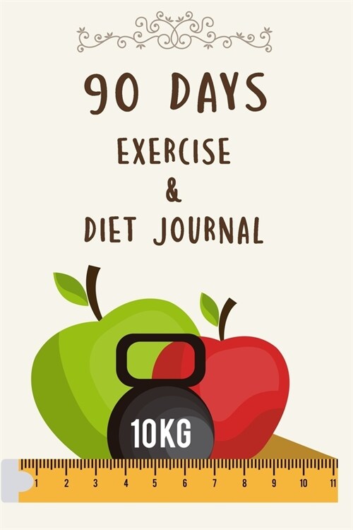 90 DAYS Exercise & Diet Journal: Daily Food + Fitness and Weight Loss Diary (Paperback)