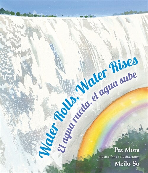 Water Rolls, Water Rises/El Agua Rueda, el Agua Sube (Paperback)