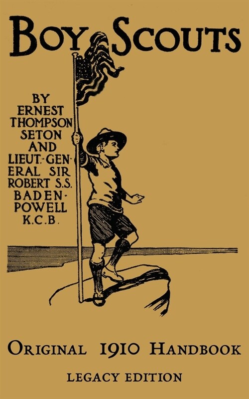 The Boy Scouts Original 1910 Handbook: The Early-Version Temporary Manual For Use During The First Year Of The Boy Scouts (Paperback, Legacy)