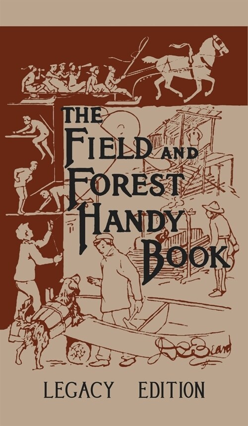 The Field And Forest Handy Book (Legacy Edition): New Ideas For Out Of Doors (Hardcover, Legacy)