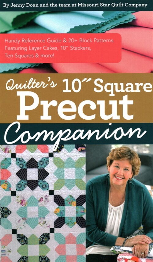 Quilters 10 Square Precut Companion: Handy Reference Guide & 20+ Block Patterns, Featuring Layer Cakes, 10 Stackers, Ten Squares and More! (Spiral)