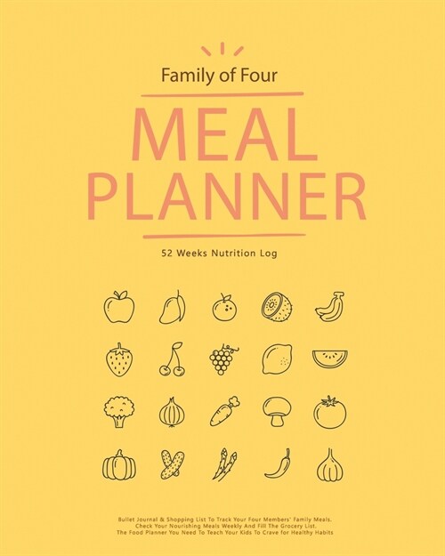 Family Of 4 Meal Planner 52 Weeks Nutrition Log: Bullet Journal & Shopping List To Track Your Four Members Family Meals. Check Your Nourishing Meals (Paperback)