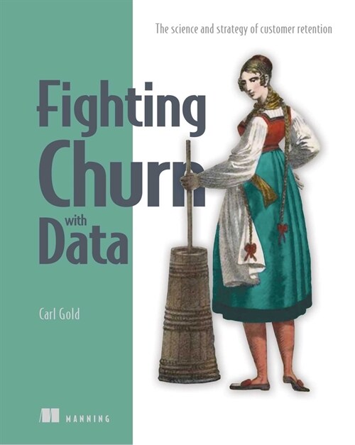 Fighting Churn with Data (Paperback)