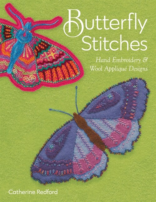 Butterfly Stitches: Hand Embroidery & Wool Appliqu?Designs (Paperback)